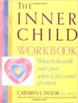 THE INNER CHILD WORKBOOK: What to do with your past when it just won't get away